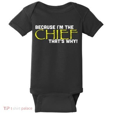 Because Im The Chief Thats Why Funny Police Gift Baby Bodysuit