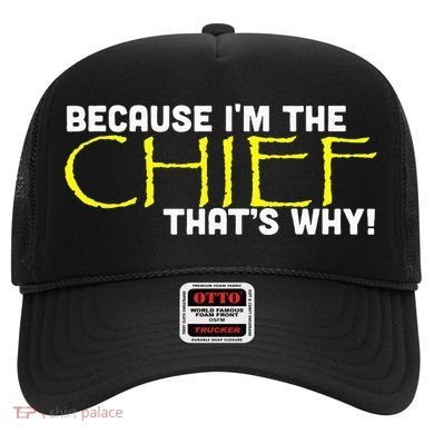 Because Im The Chief Thats Why Funny Police Gift Hat