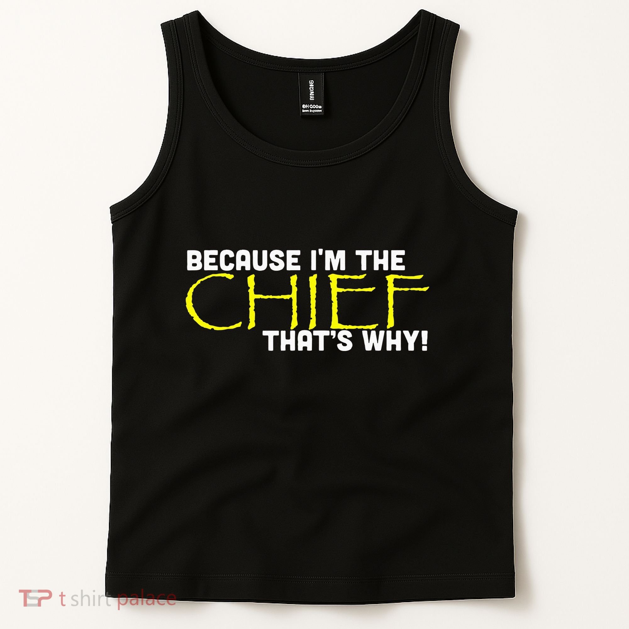 Because Im The Chief Thats Why Funny Police Gift Tank Top