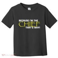 Because Im The Chief Thats Why Funny Police Gift Toddler T-Shirt thumb 0