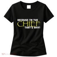 Because Im The Chief Thats Why Funny Police Gift Women's T-Shirt thumb 0