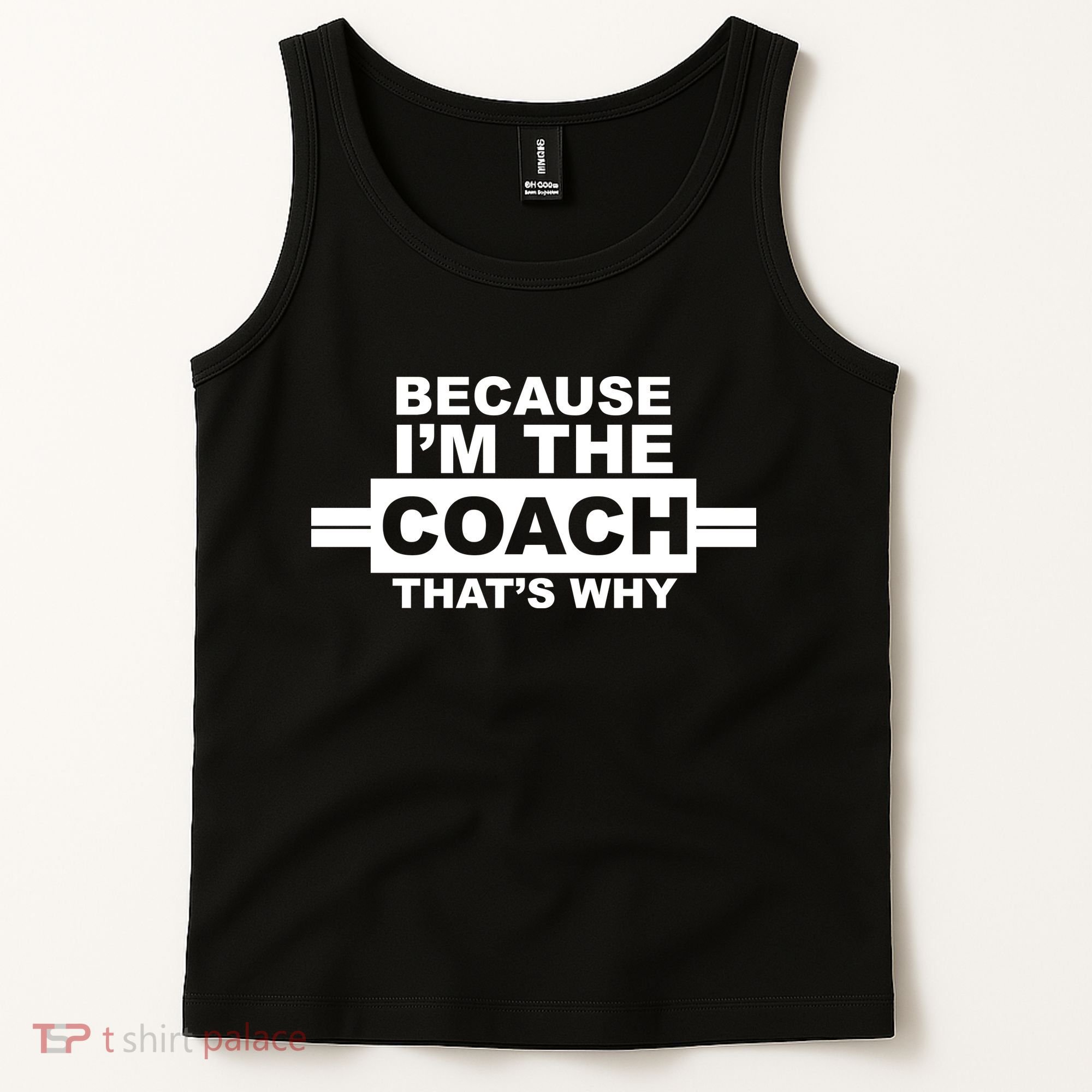 Because I'm The Coach That's Why Tank Top