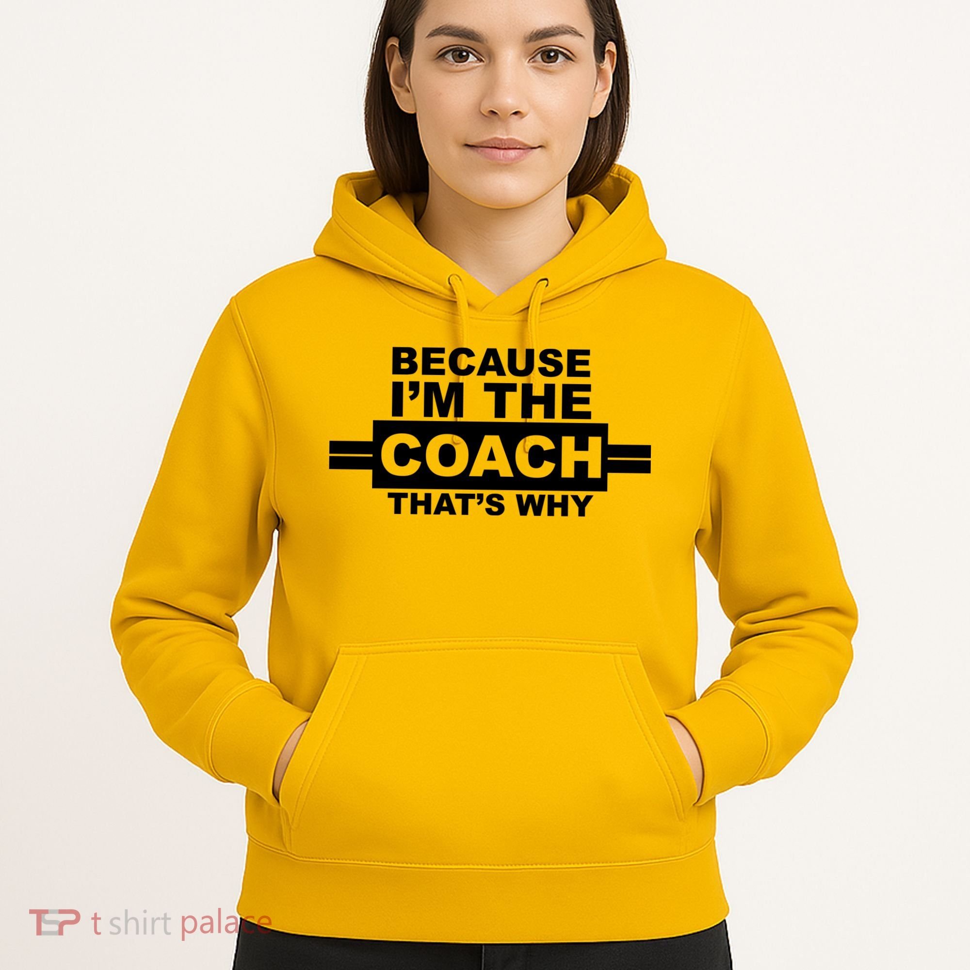 Because I'm The Coach That's Why Hoodie