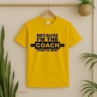 Because I'm The Coach That's Why T-Shirt thumb 2
