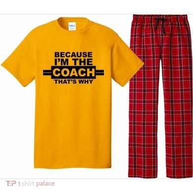 Because I'm The Coach That's Why Pajama Set