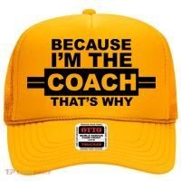 Because I'm The Coach That's Why Hat thumb 0