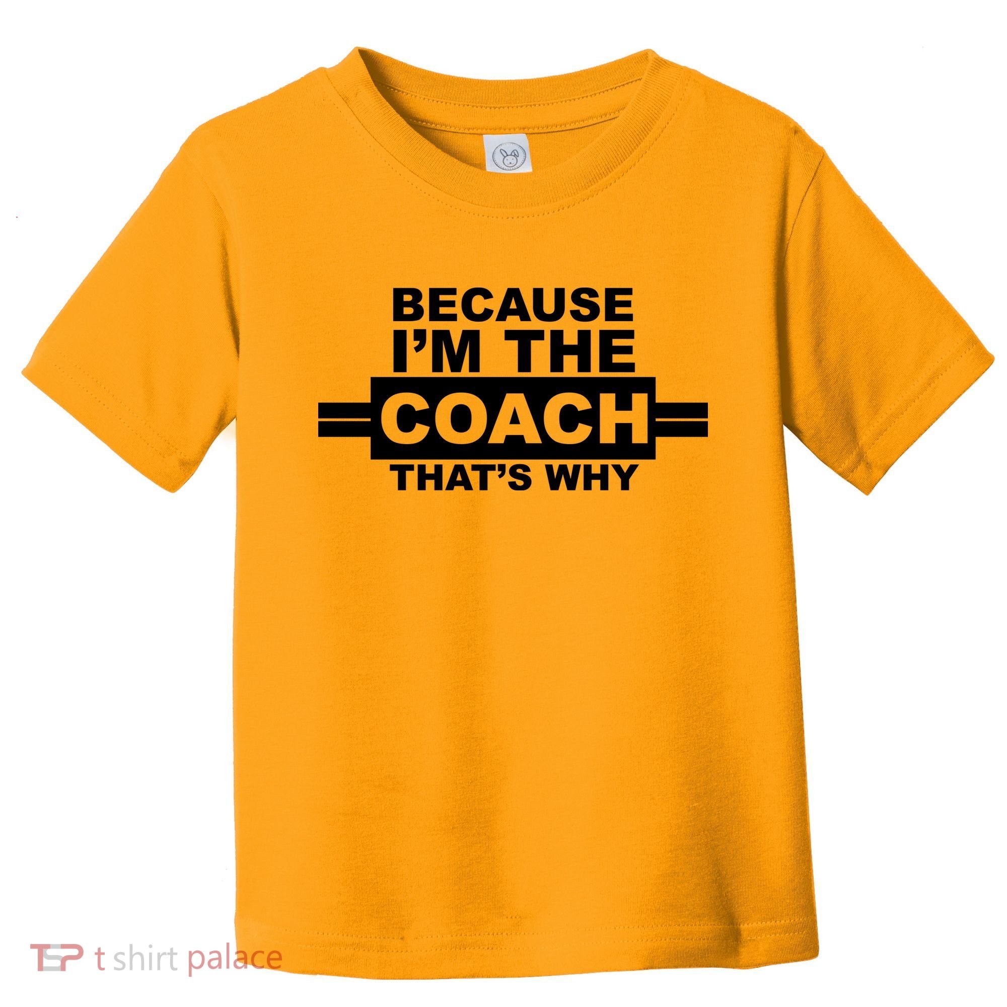Because I'm The Coach That's Why Toddler T-Shirt