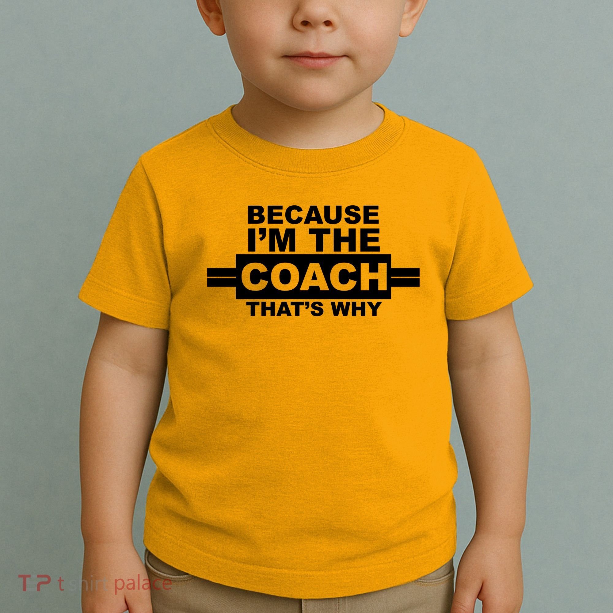 Because I'm The Coach That's Why Toddler T-Shirt