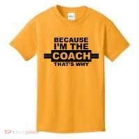 Because I'm The Coach That's Why Kids T-Shirt thumb 0