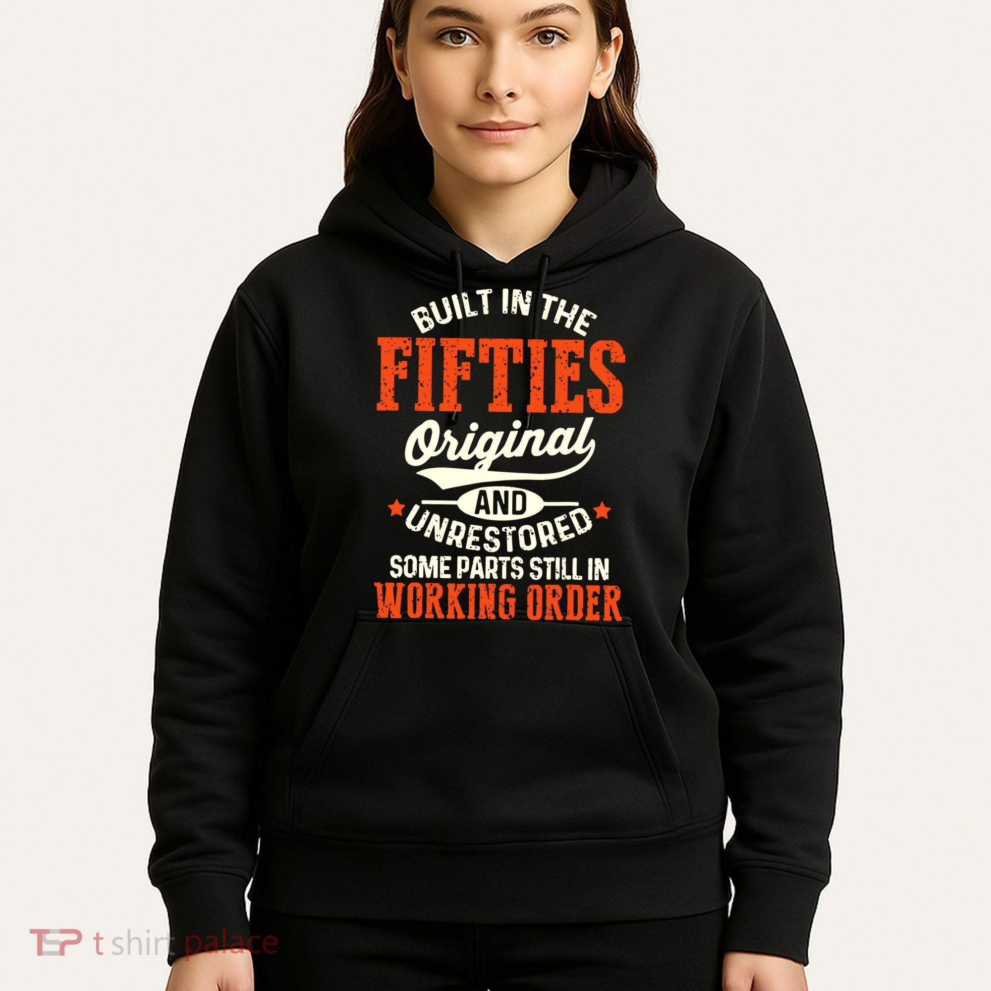 Built In The Fifties Original And Unrestored Funny Birthday Hoodie