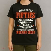 Built In The Fifties Original And Unrestored Funny Birthday T-Shirt thumb 4