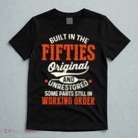 Built In The Fifties Original And Unrestored Funny Birthday T-Shirt thumb 5