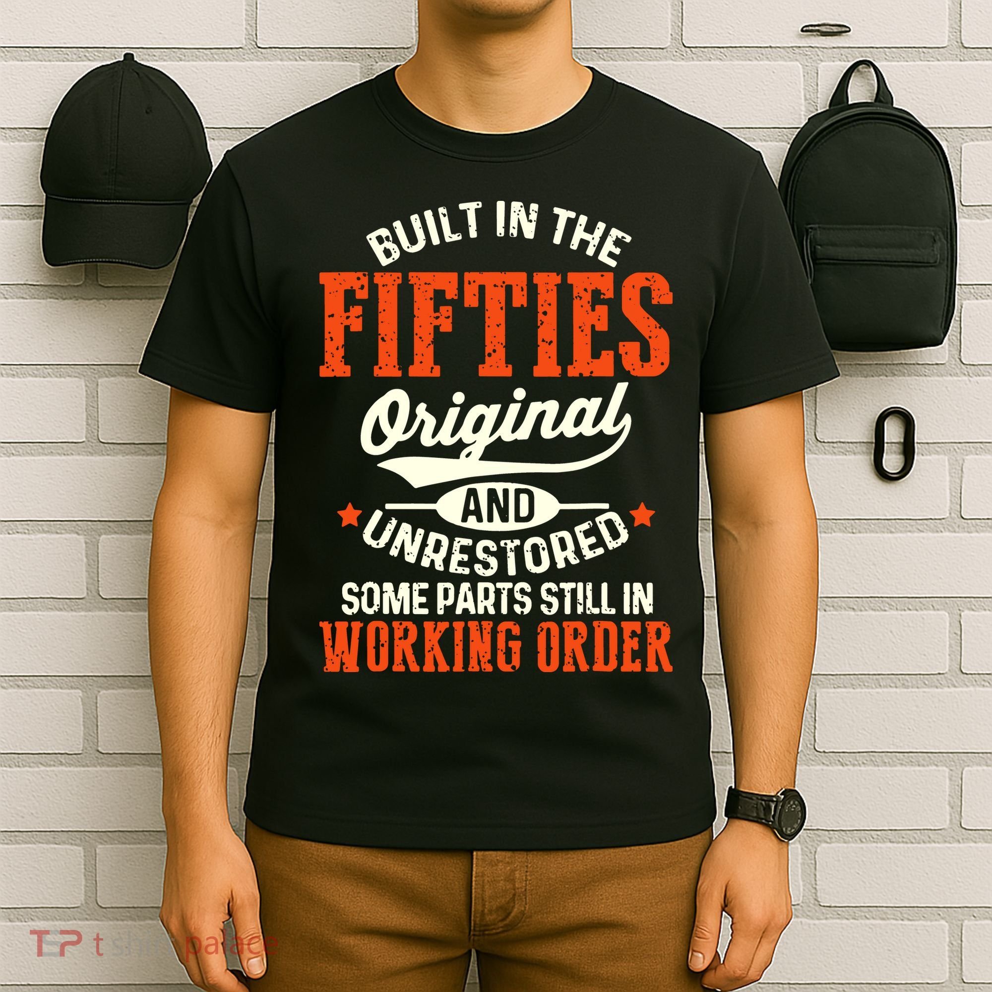 Built In The Fifties Original And Unrestored Funny Birthday T-Shirt