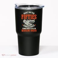 Built In The Fifties Original And Unrestored Funny Birthday Tumbler thumb 0