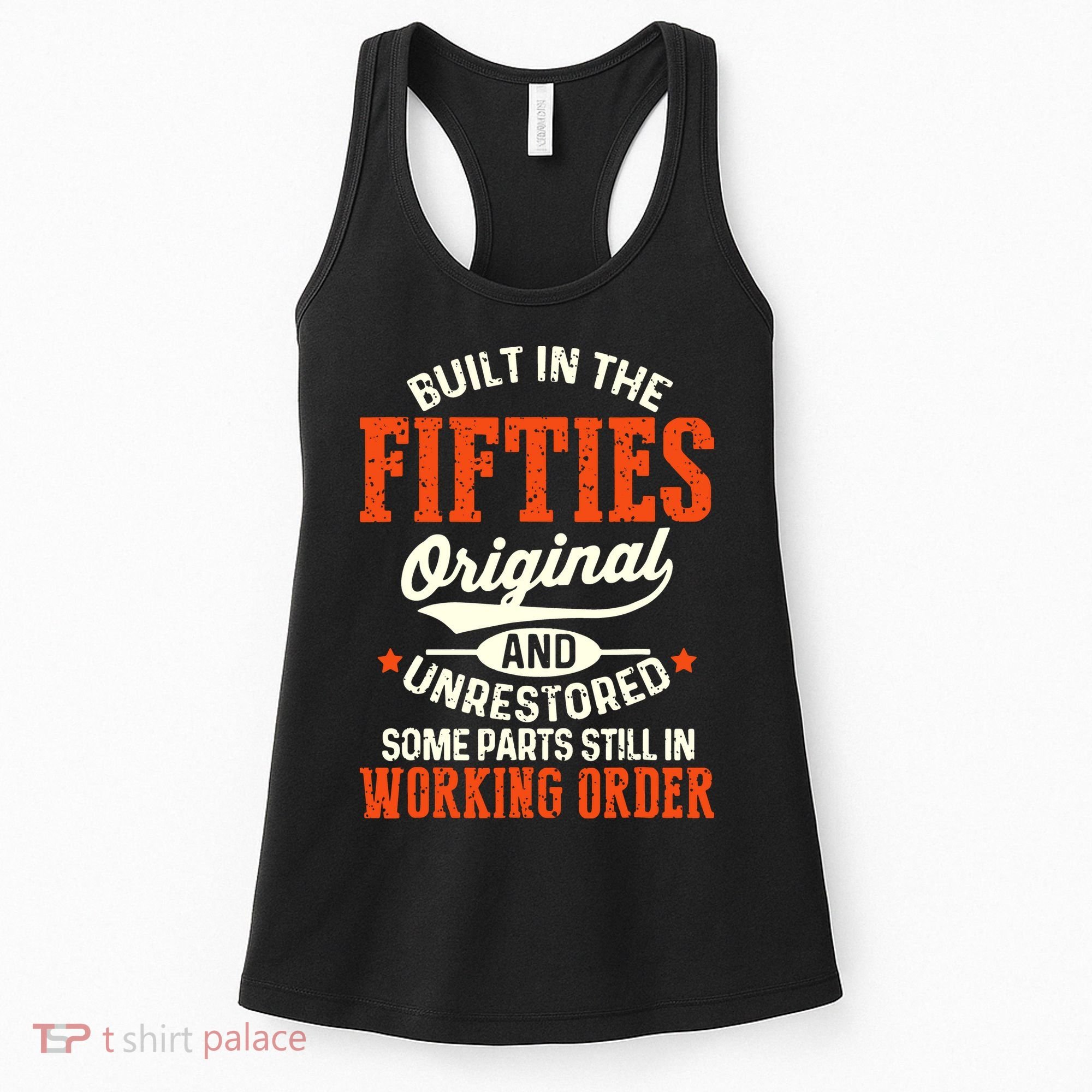 Built In The Fifties Original And Unrestored Funny Birthday Women's Tank Top