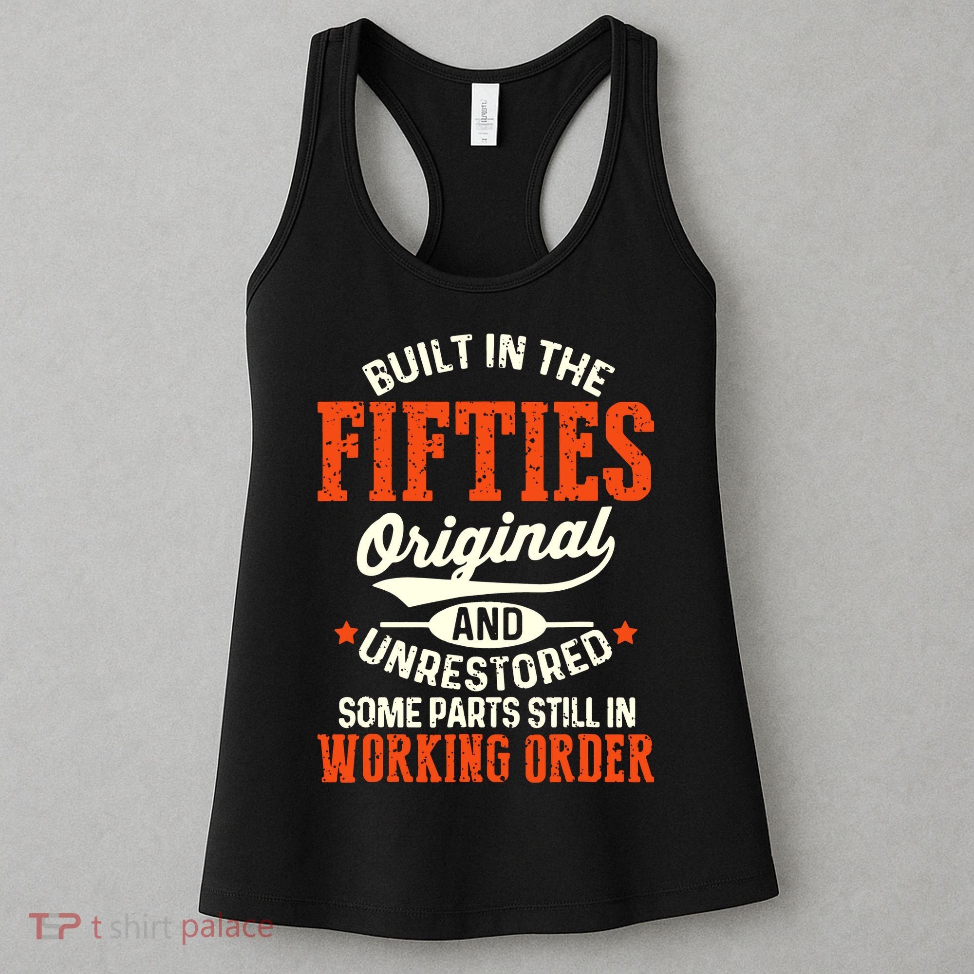 Built In The Fifties Original And Unrestored Funny Birthday Women's Tank Top