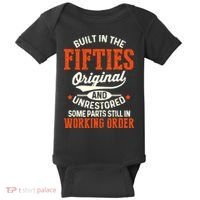 Built In The Fifties Original And Unrestored Funny Birthday Baby Bodysuit thumb 0