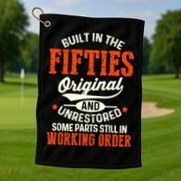 Built In The Fifties Original And Unrestored Funny Birthday Golf Towel thumb 1