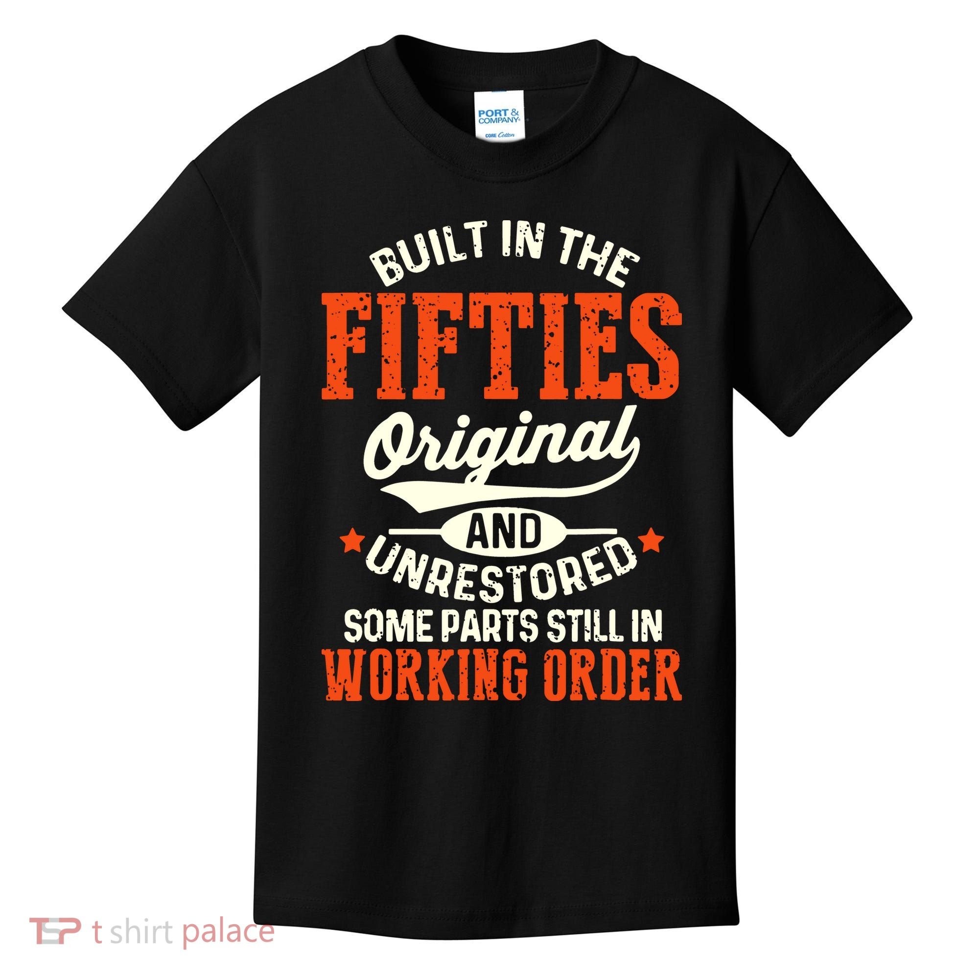 Built In The Fifties Original And Unrestored Funny Birthday Kids T-Shirt
