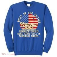 Built In The Fifties Original &Unrestored Born In The 1950s Sweatshirt thumb 0