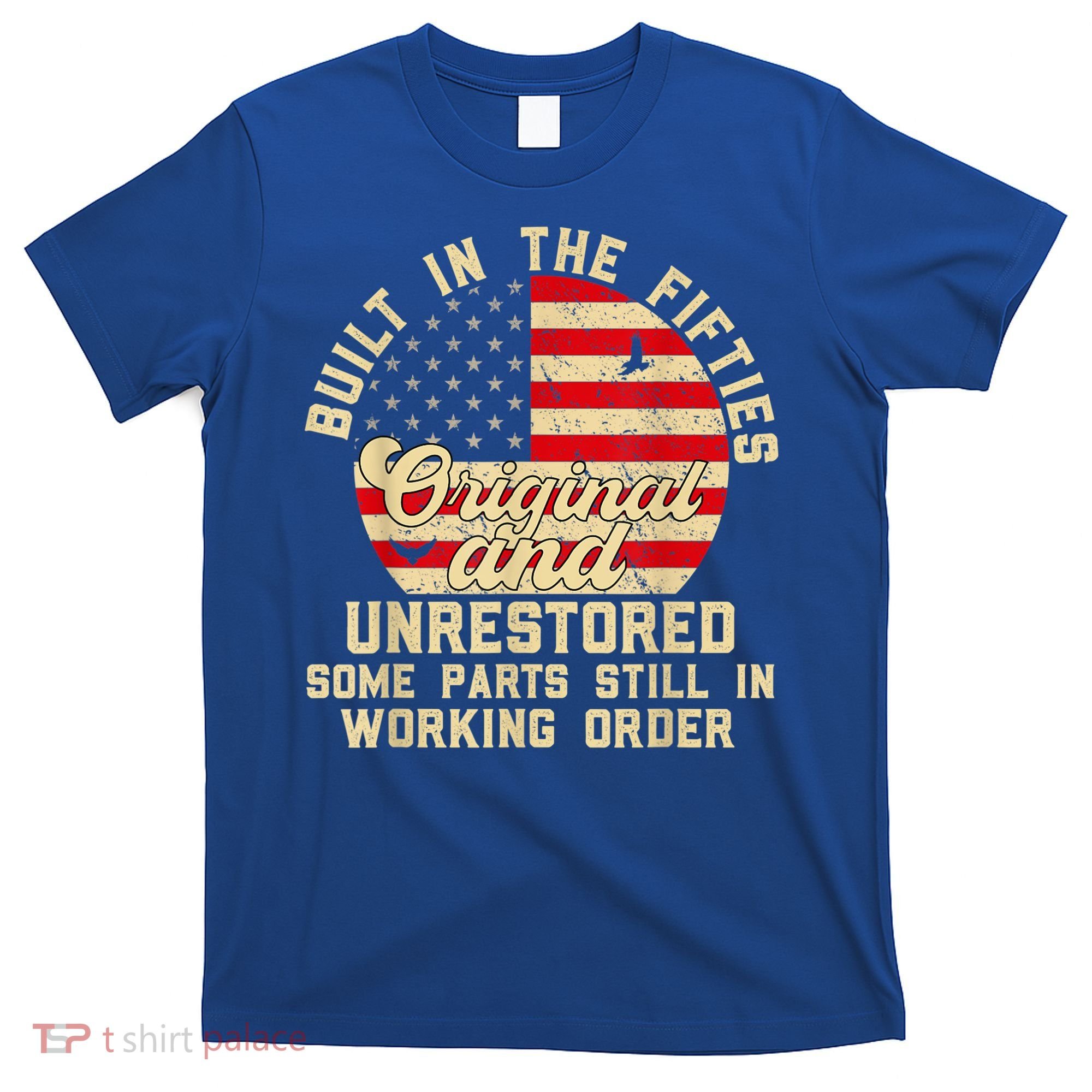 Built In The Fifties Original &Unrestored Born In The 1950s T-Shirt