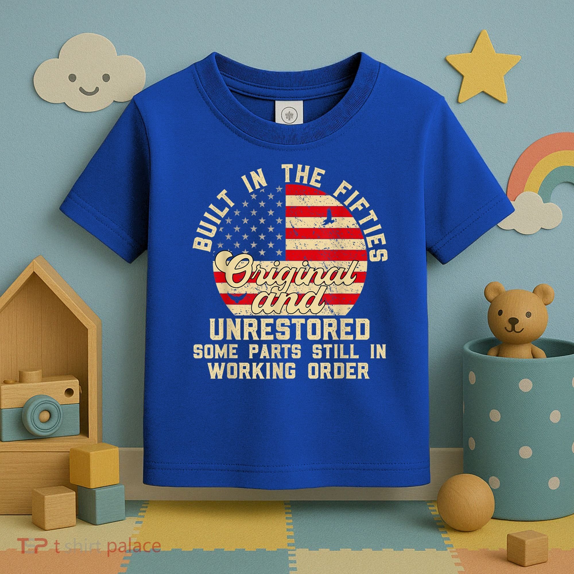 Built In The Fifties Original &Unrestored Born In The 1950s Toddler T-Shirt