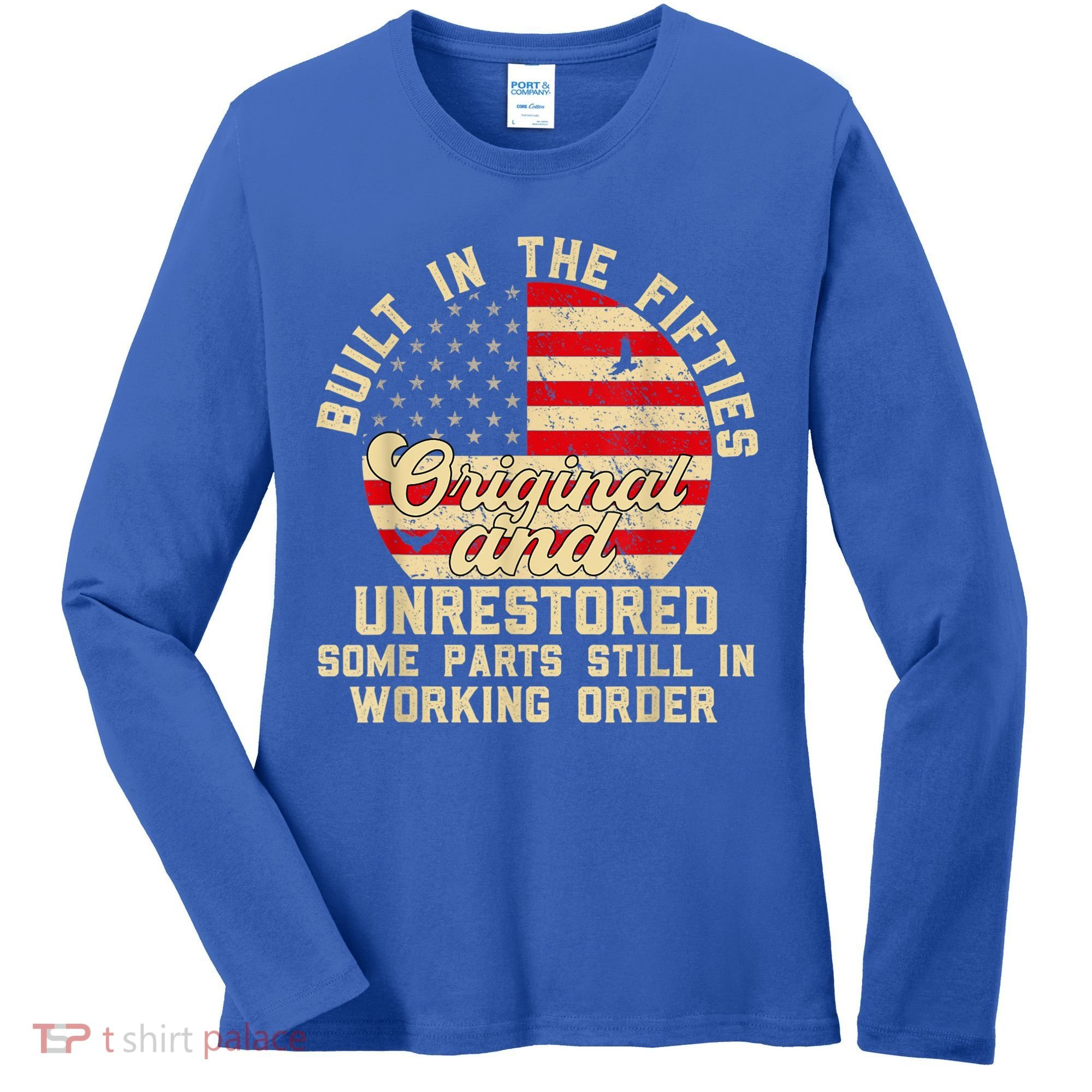 Built In The Fifties Original &Unrestored Born In The 1950s Women's Long Sleeve Shirt