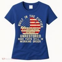 Built In The Fifties Original &Unrestored Born In The 1950s Women's T-Shirt thumb 0