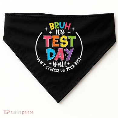 Bruh Its Test Day Rock The Test Teacher Student Testing Day USA-Made Doggie Bandana