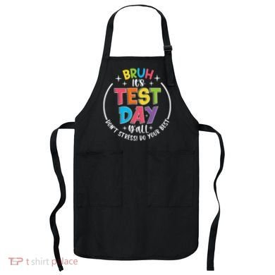 Bruh Its Test Day Rock The Test Teacher Student Testing Day Apron