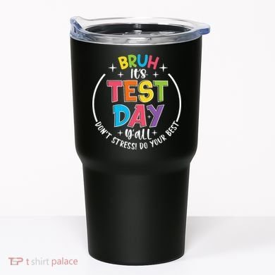 Bruh Its Test Day Rock The Test Teacher Student Testing Day Tumbler