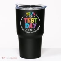 Bruh Its Test Day Rock The Test Teacher Student Testing Day Tumbler thumb 0