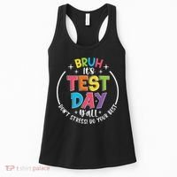 Bruh Its Test Day Rock The Test Teacher Student Testing Day Women's Tank Top thumb 0