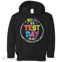 Bruh Its Test Day Rock The Test Teacher Student Testing Day Toddler Hoodie thumb 0