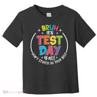 Bruh Its Test Day Rock The Test Teacher Student Testing Day Toddler T-Shirt thumb 0