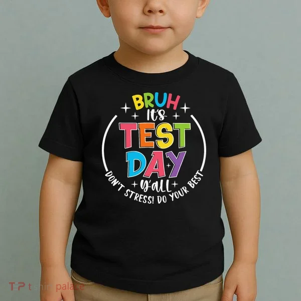 Bruh Its Test Day Rock The Test Teacher Student Testing Day Toddler T-Shirt