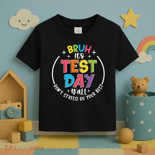 Bruh Its Test Day Rock The Test Teacher Student Testing Day Toddler T-Shirt