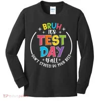 Bruh Its Test Day Rock The Test Teacher Student Testing Day Kids Long Sleeve Shirt thumb 0