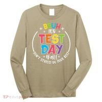 Bruh Its Test Day Rock The Test Teacher Student Testing Day Long Sleeve Shirt thumb 0