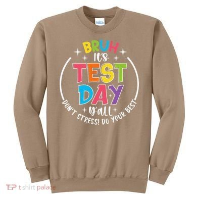 Bruh Its Test Day Rock The Test Teacher Student Testing Day Sweatshirt