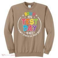 Bruh Its Test Day Rock The Test Teacher Student Testing Day Sweatshirt thumb 0