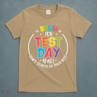 Bruh Its Test Day Rock The Test Teacher Student Testing Day T-Shirt thumb 5