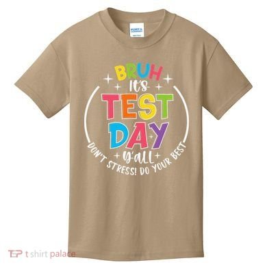 Bruh Its Test Day Rock The Test Teacher Student Testing Day Kids T-Shirt