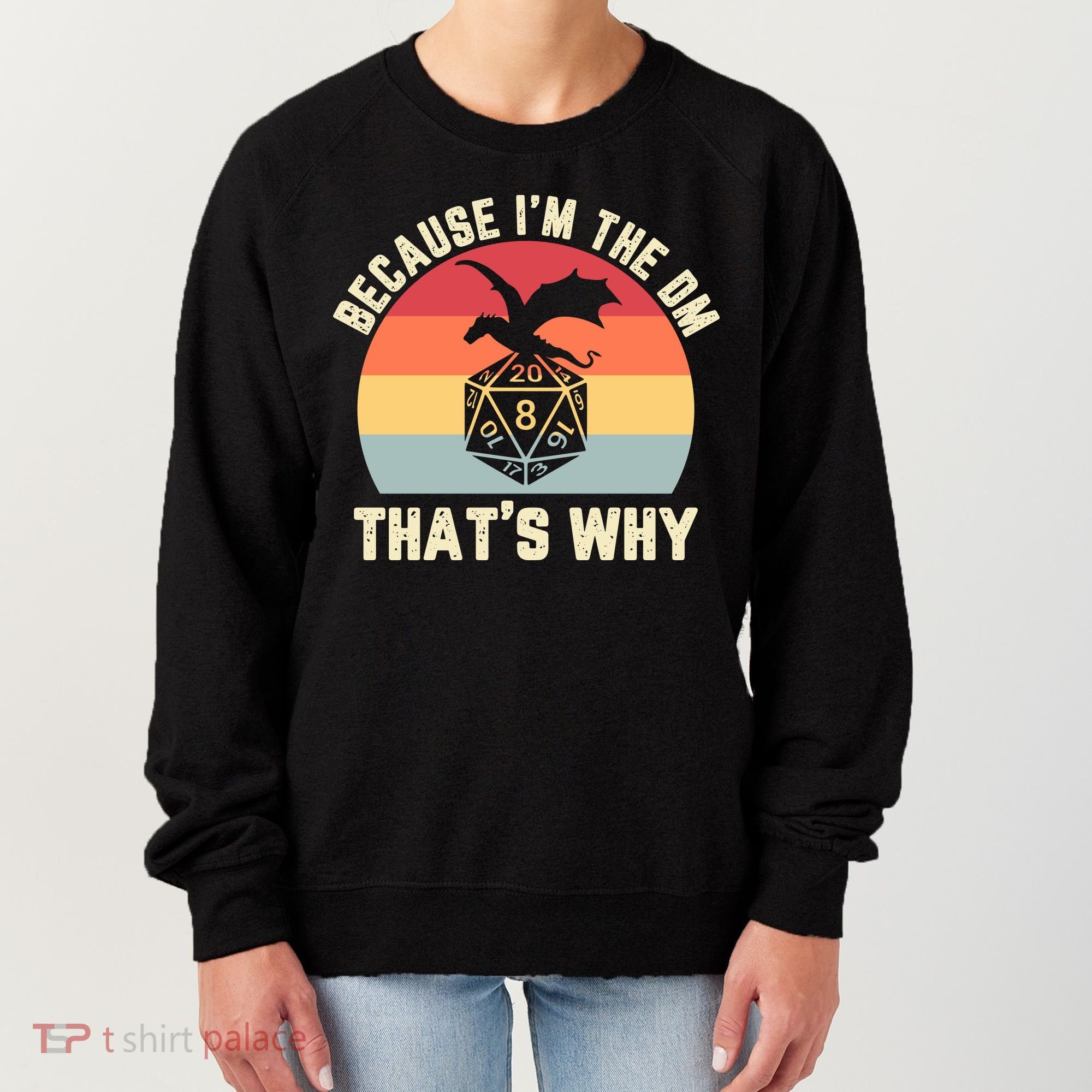 Because Im The DM Thats Why Gift Retro RPG Dice Dragon Women's Sweatshirt