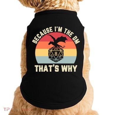 Because Im The DM Thats Why Gift Retro RPG Dice Dragon Doggie Tank