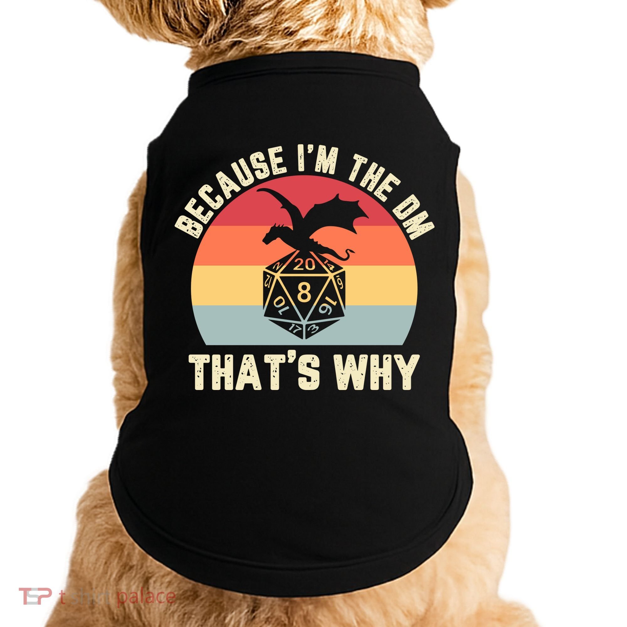 Because Im The DM Thats Why Gift Retro RPG Dice Dragon Doggie Tank