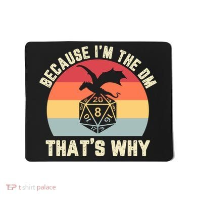 Because Im The DM Thats Why Gift Retro RPG Dice Dragon Mousepad