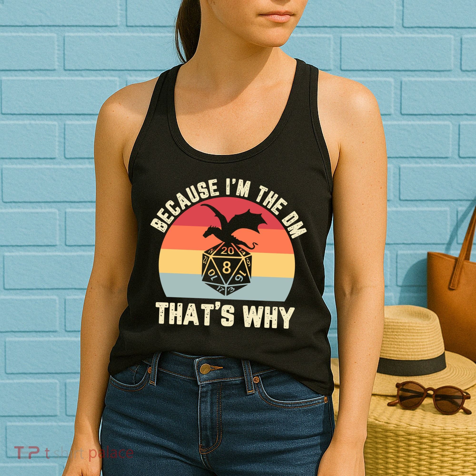 Because Im The DM Thats Why Gift Retro RPG Dice Dragon Women's Tank Top