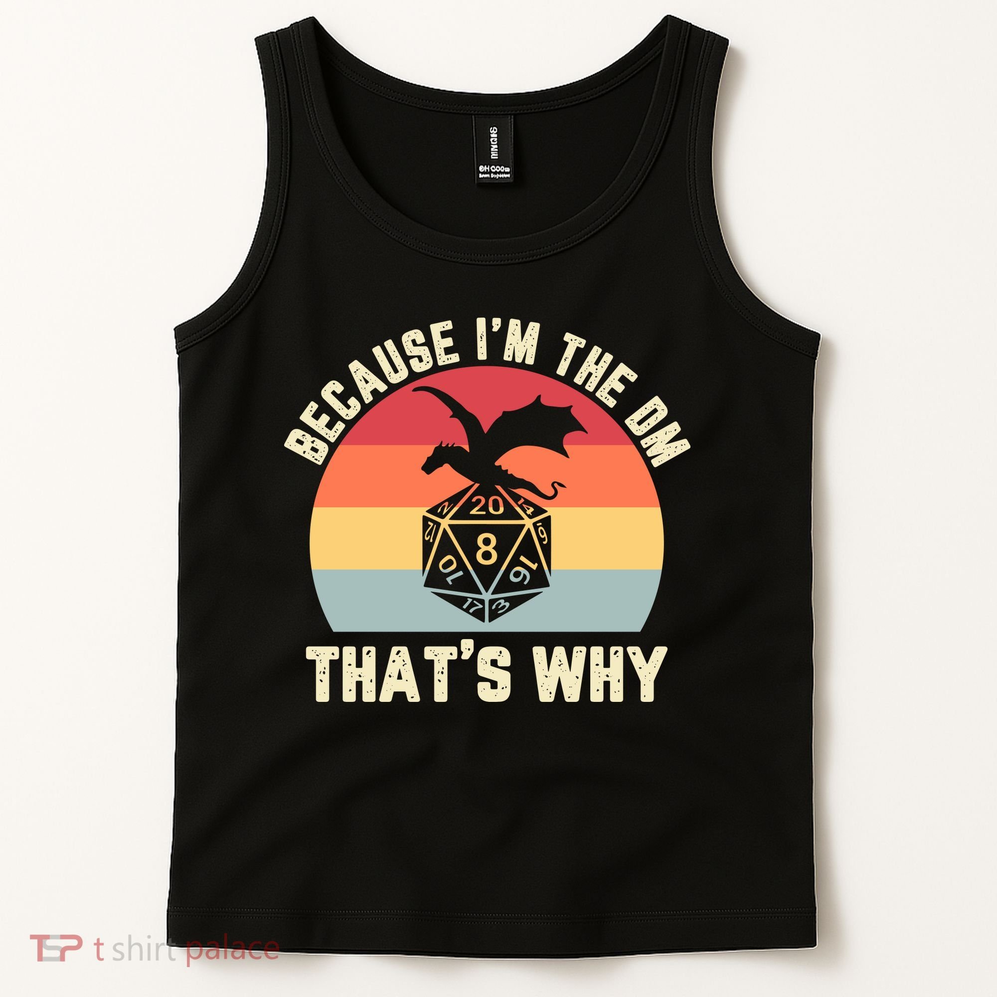 Because Im The DM Thats Why Gift Retro RPG Dice Dragon Tank Top