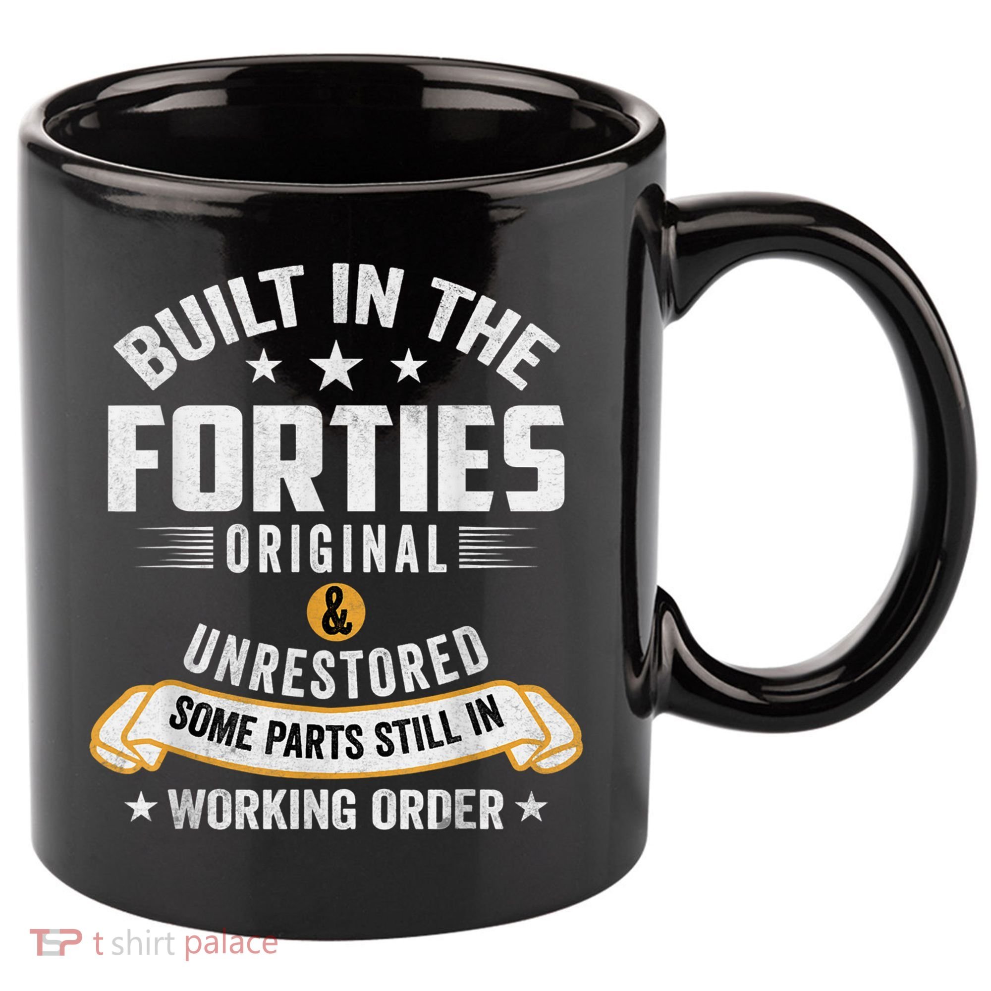 Built In The Forties Built In The 40s Birthday 11oz C Handle Ceramic Mug